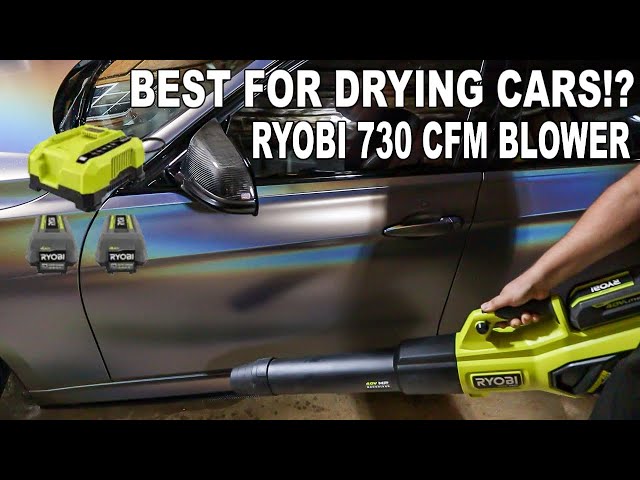 Best for drying cars!?, Ryobi 730 CFM 40V Blower