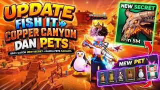 FISH IT NEW UPDATE COPPER CANYON DAN PETS, SPOT GACOR SC BARU + GACHA PETS TUTORIAL