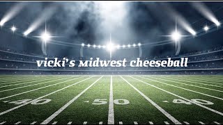 Kathleen Madigans Super Bowl Party Food Vickis Midwest Cheeseball