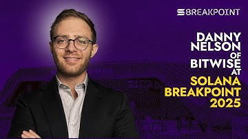 Danny Nelson: Research Analyst at Bitwise | Solana Breakpoint 2025