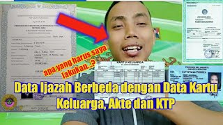 ijazah berbeda dengan data kependudukan |KK AKTE & KTP|