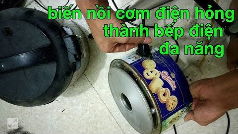 chế bếp điện đa năng từ nồi cơm hỏng