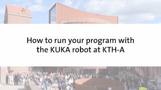 Tutorial – How to run your program with the KUKA industrial arm robot at KTH School of Architecture