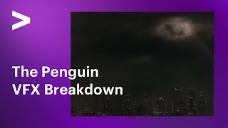 The Penguin | VFX Breakdown