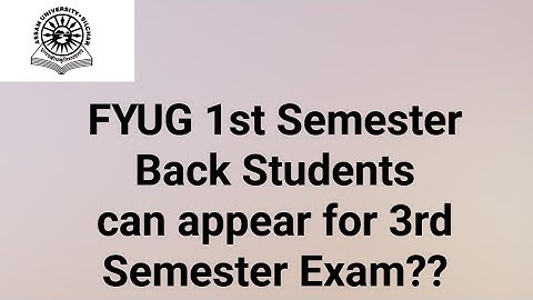 Assam University Silchar|| FYUG 1st Semester Back Students can appear for 3rd Semester Exam or not??