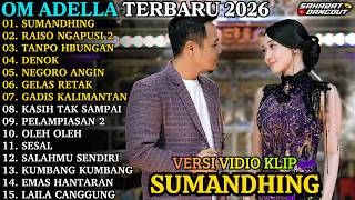 ADELLA ALBUM TERBARU | SUMANDHING - RAISO NGAPUSI 2 | OM ADELLA FULL ALBUM 2026