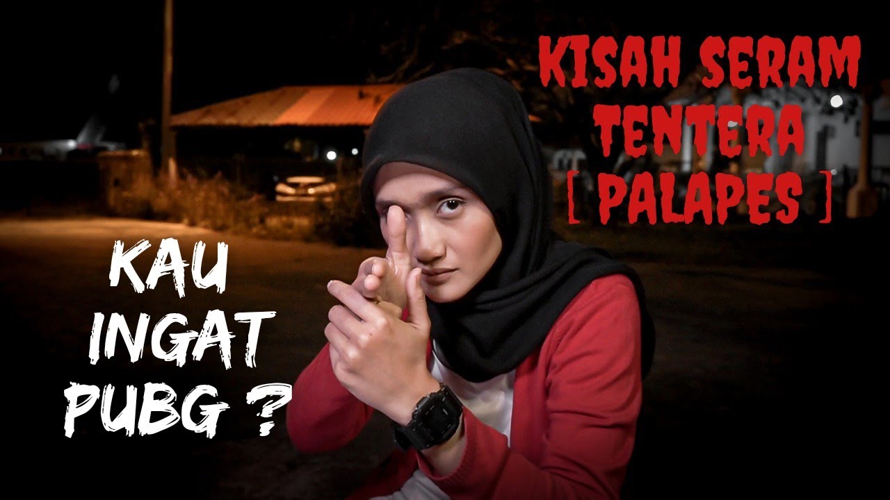KISAH SERAM TENTERA (PALAPES)