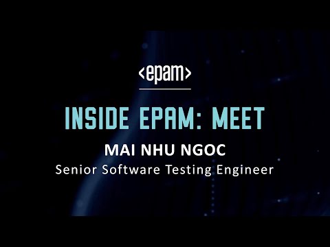 #InsideEPAM: Mai Nhu Ngoc, Senior Software Testing Engineer