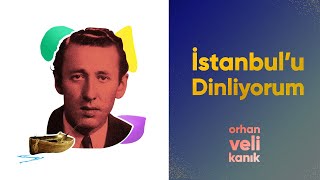 İstanbul'u Dinliyorum - Orhan Veli Kanık Resimi