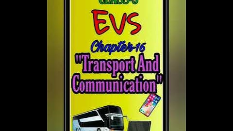 CLASS-3 EVS (CHAPTER-16: TRANSPORT AND COMMUNICATION- READING AND BACK EXERCISE IN THE BOOK)