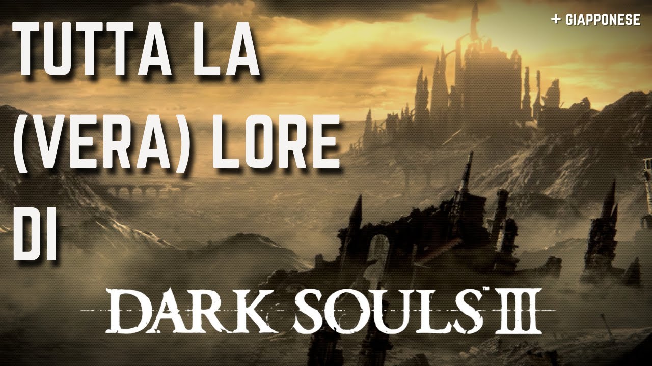 La VERA Lore di Dark Souls 3 spiegata (+ giapponese)