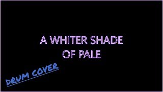 A Whiter Shade Of Pale  (drum cover)