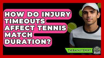 How Do Injury Timeouts Affect Tennis Match Duration? - The Racket Xpert