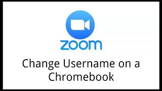 Changing Zoom Username on a Chromebook