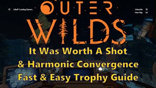 IT WAS WORTH A SHOT & HARMONIC CONVERGENCE Fast & Easy Trophy Guide | Outer Wilds | No Commentary