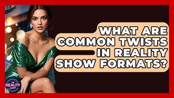 What Are Common Twists in Reality Show Formats? - The Reality Radar