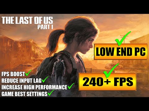 The Last of Us Part 1 (PC) - Best Settings for max FPS & good