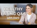 Healthy Eating Q&A | Your Questions. My Answers!