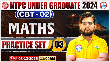 RRB NTPC CBT 2 Maths Classes | NTPC UG CBT 2 Math Practice Set 03 | NTPC Maths By Aakash Sir