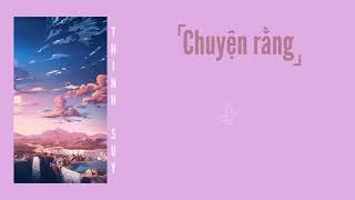 Video voorbeeld van "CHUYỆN RẰNG || THỊNH SUY || Lyrics || #chnh"