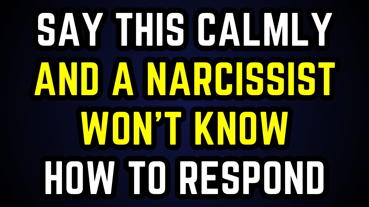 Скажите ЭТО спокойно, и нарцисс не будет знать, как отреагировать…