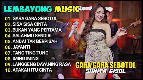 GARA GARA SEBOTOL - Shinta Gisul - DANGDUT LEMBAYUNG MUSIC TERBARU 2024 FULL ALBUM