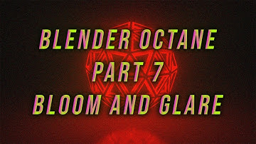 Blender Octane Part 7 How To Get Bloom And Glares