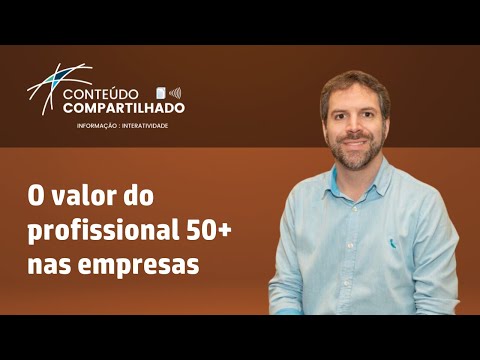 O valor do profissional 50+ nas empresas