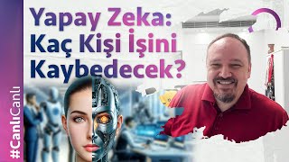 Yapay Zeka: Kaç Kişi İşini Kaybedecek?