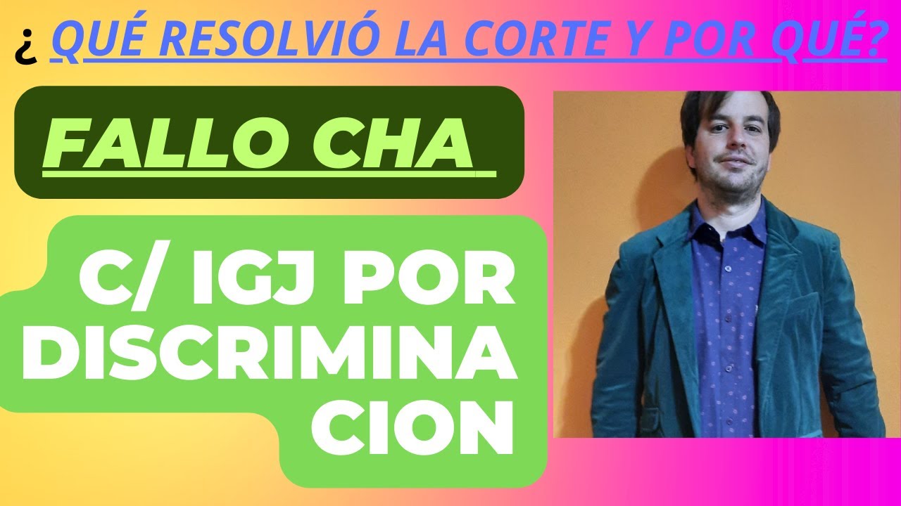 FALLO C.H.A ANALISIS : DERECHOS DE LA COMUNIDAD HOMOSEXUAL C/ RESOLUCION IGJ  ¿ QUIEN TIENE RAZON?