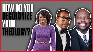 How Do You Decolonize Your Theology? | Ekemini Uwan, Dr. Marcus Jerkins, Steven Harris & Lisa Fields