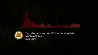 Two step from Hell VS Mortal Kombat - Sun Saint Mashup Remix