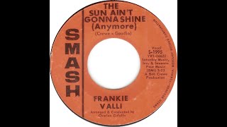 FRANKIE VALLI ~ THE SUN AIN´T GONNA SHINE ANYMORE  1965