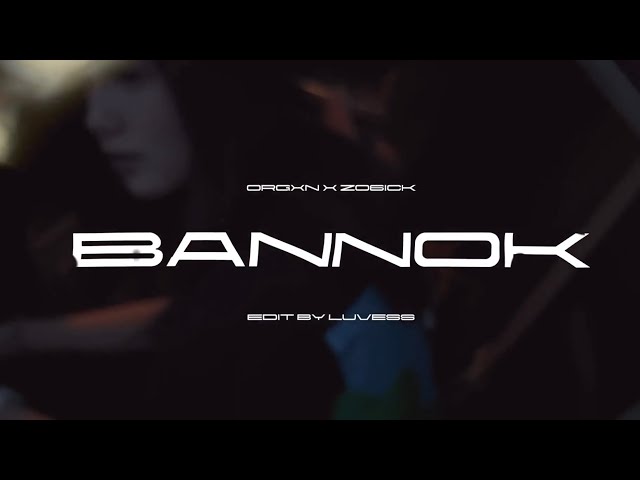 ORGXNu0026ZO6ICK - BANNOK [Offical MV] class=