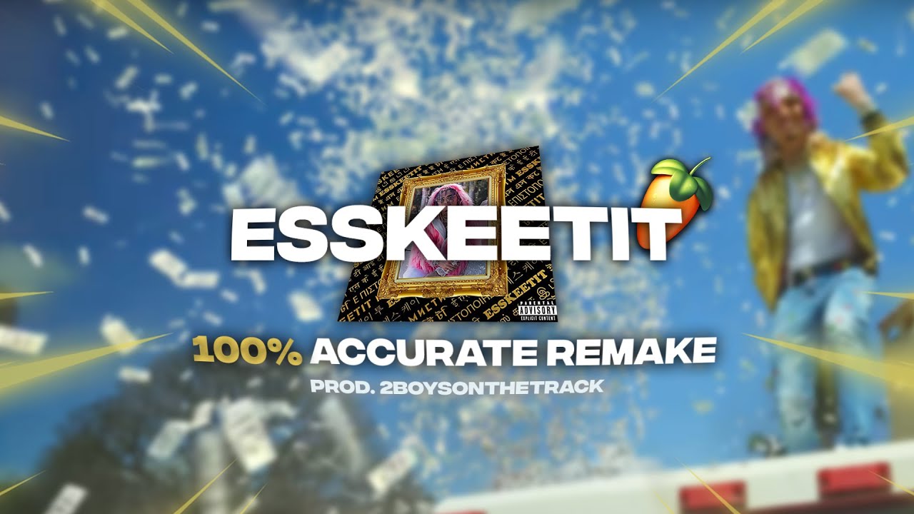 (100% Accurate Remake) How ESSKEETIT by Lil Pump was made on FL Studio