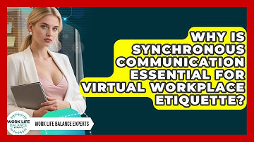 Why Is Synchronous Communication Essential For Virtual Workplace Etiquette?