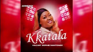 Kkatala By Hajjat Sophie Nantongo [HQ Audio]
