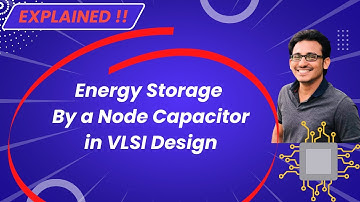 Energy Storage By a Node Capacitor in VLSI Design | VLSI Excellence ✔️🔥