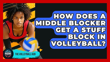 How Does A Middle Blocker Get A Stuff Block In Volleyball? - The Volleyball Hub