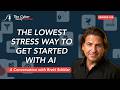 The Lowest Stress Way to Get Started with AI | Leadership, Culture, and BYO AI