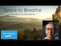 Space To Breathe - Weekly Live Meditation - 22/06/21