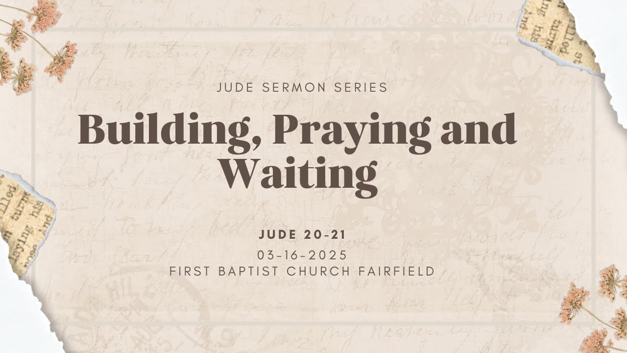 Jude 20 21 Building Praying And Waiting Youtube 