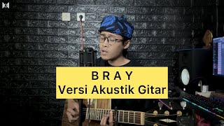 Bray - Abiel Jatnika ft Nanih (Versi Akustik Gitar) Cover by Anjar Boleaz ft (Saha Cik?)