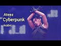 ATEEZ 에이티즈 Cyberpunk Arabic Sub مترجم 