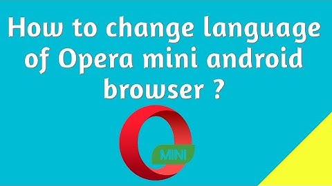 How to change language of Opera mini android browser ?