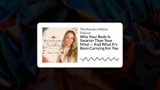 Why Your Body Is Smarter Than Your Mind — And What It's Been Carrying For You