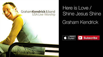 Here Is Love / Shine Jesus Shine (From USA Live Worship) - Graham Kendrick