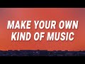 Make your own kind of music  mama cass elliot lyrics