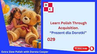 🌟029. Learn Polish Through Acquisition: Prezent dla Dorotki. 🌟