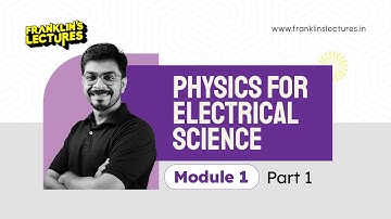 B.Tech S1 Physics for Electrical Science - Module 1 | Franklin